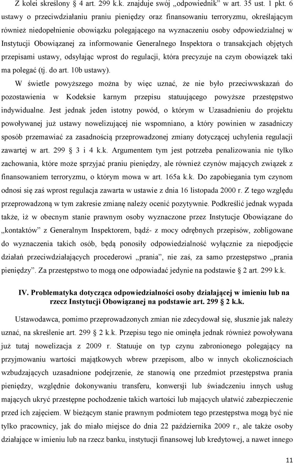 informowanie Generalnego Inspektora o transakcjach objętych przepisami ustawy, odsyłając wprost do regulacji, która precyzuje na czym obowiązek taki ma polegać (tj. do art. 10b ustawy).