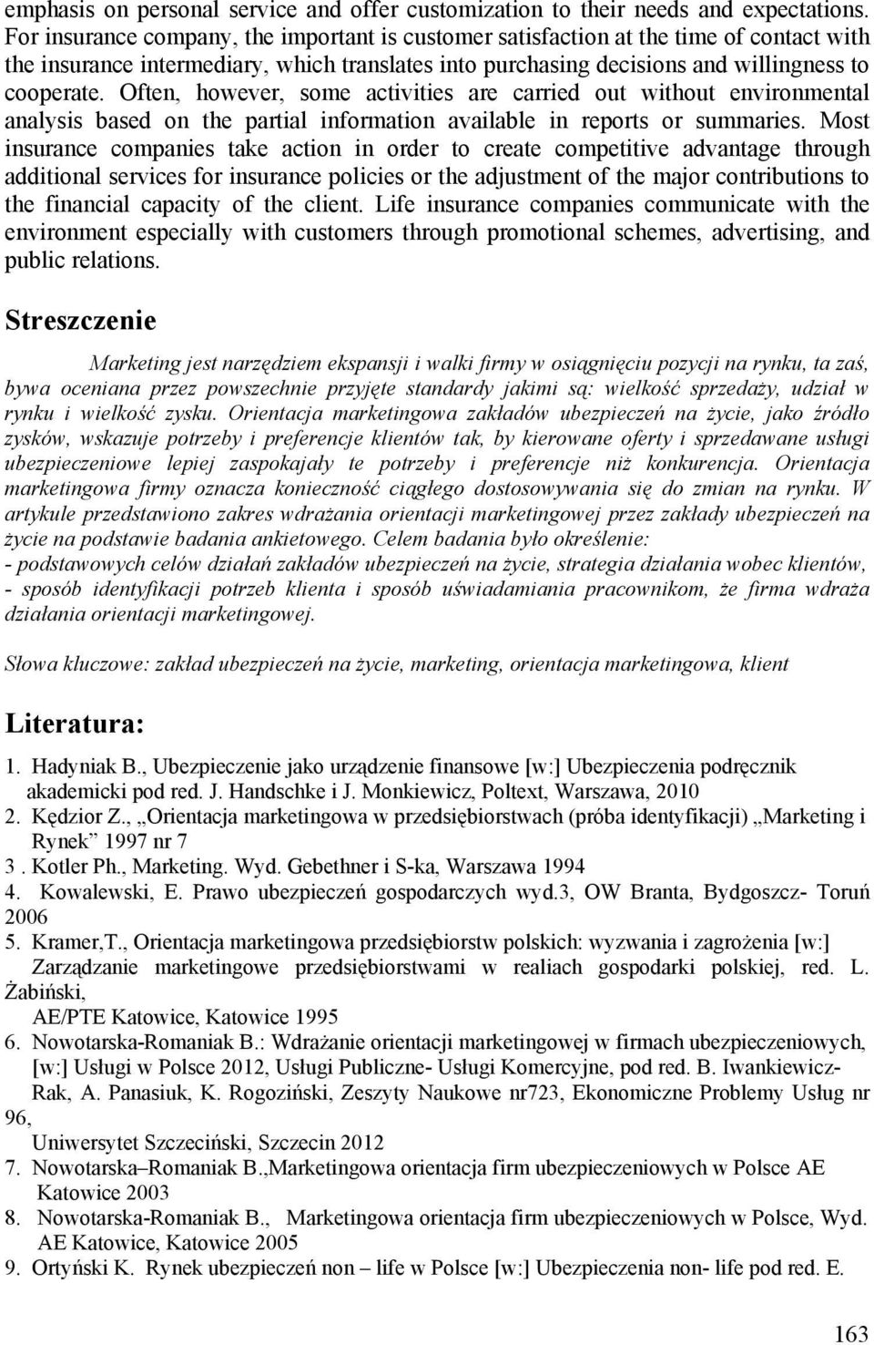 Often, however, some activities are carried out without environmental analysis based on the partial information available in reports or summaries.