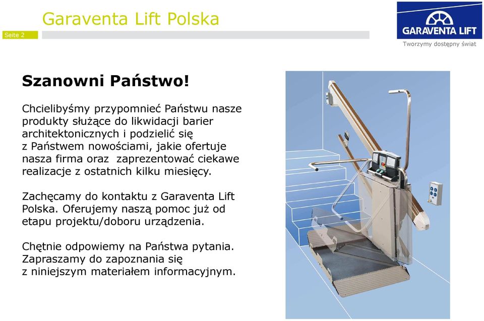 nowościami, jakie ofertuje nasza firma oraz zaprezentować ciekawe realizacje z ostatnich kilku miesięcy.