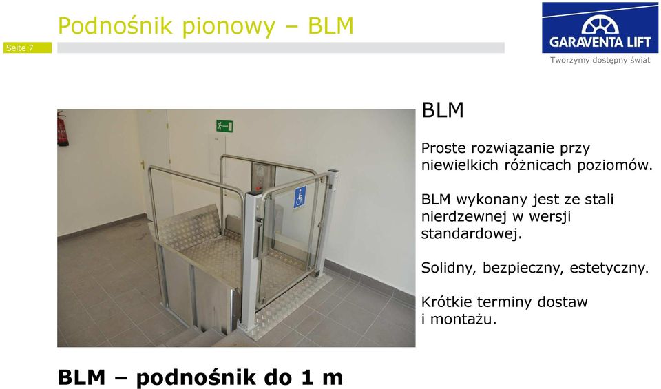 BLM wykonany jest ze stali nierdzewnej w wersji