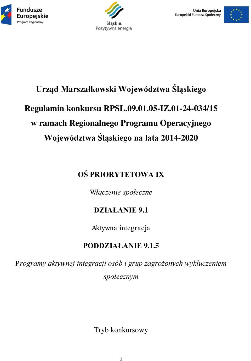 2014-2020 OŚ PRIORYTETOWA IX Włączenie społeczne DZIAŁANIE 9.