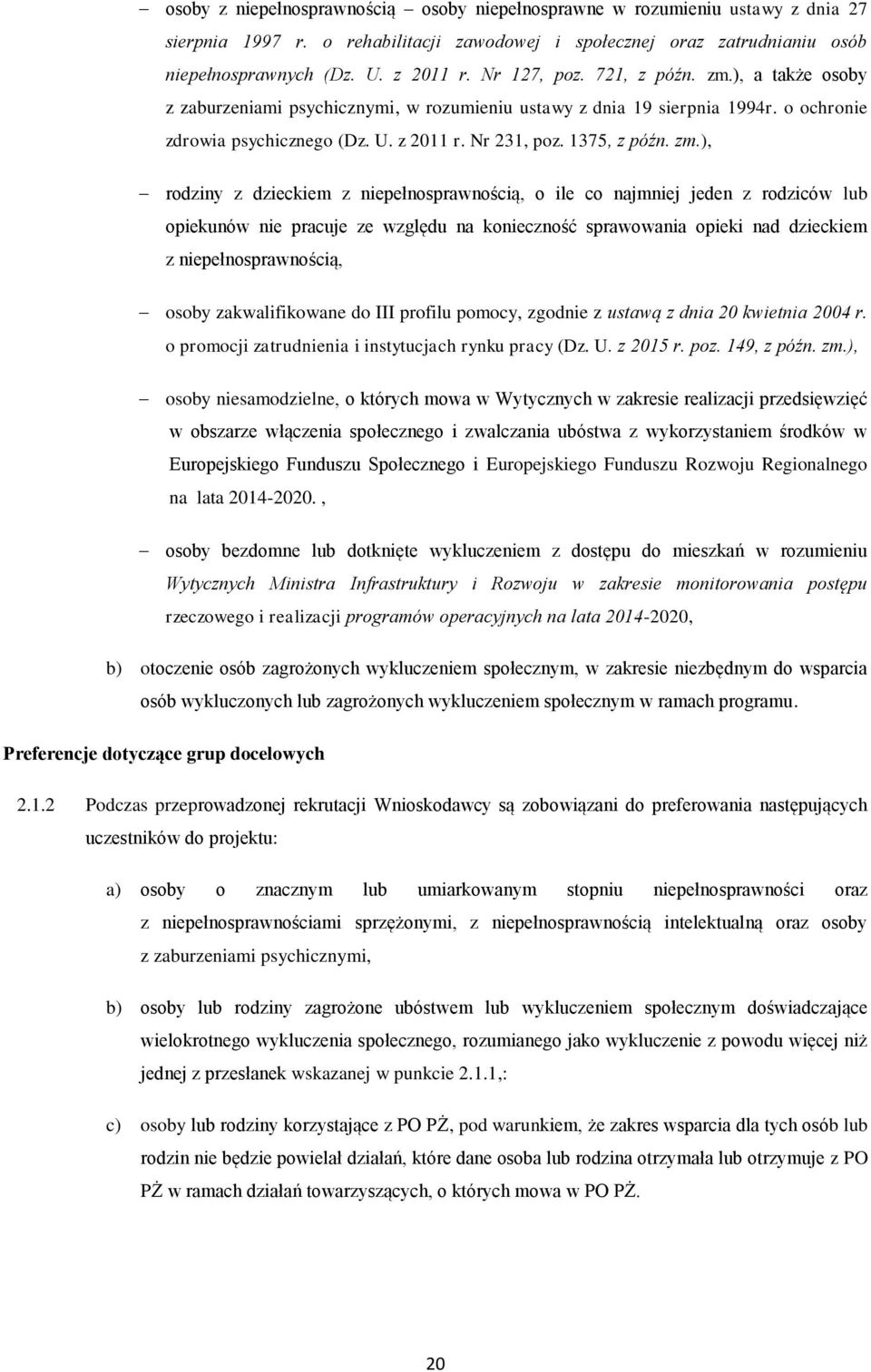 zm.), rodziny z dzieckiem z niepełnosprawnością, o ile co najmniej jeden z rodziców lub opiekunów nie pracuje ze względu na konieczność sprawowania opieki nad dzieckiem z niepełnosprawnością, osoby