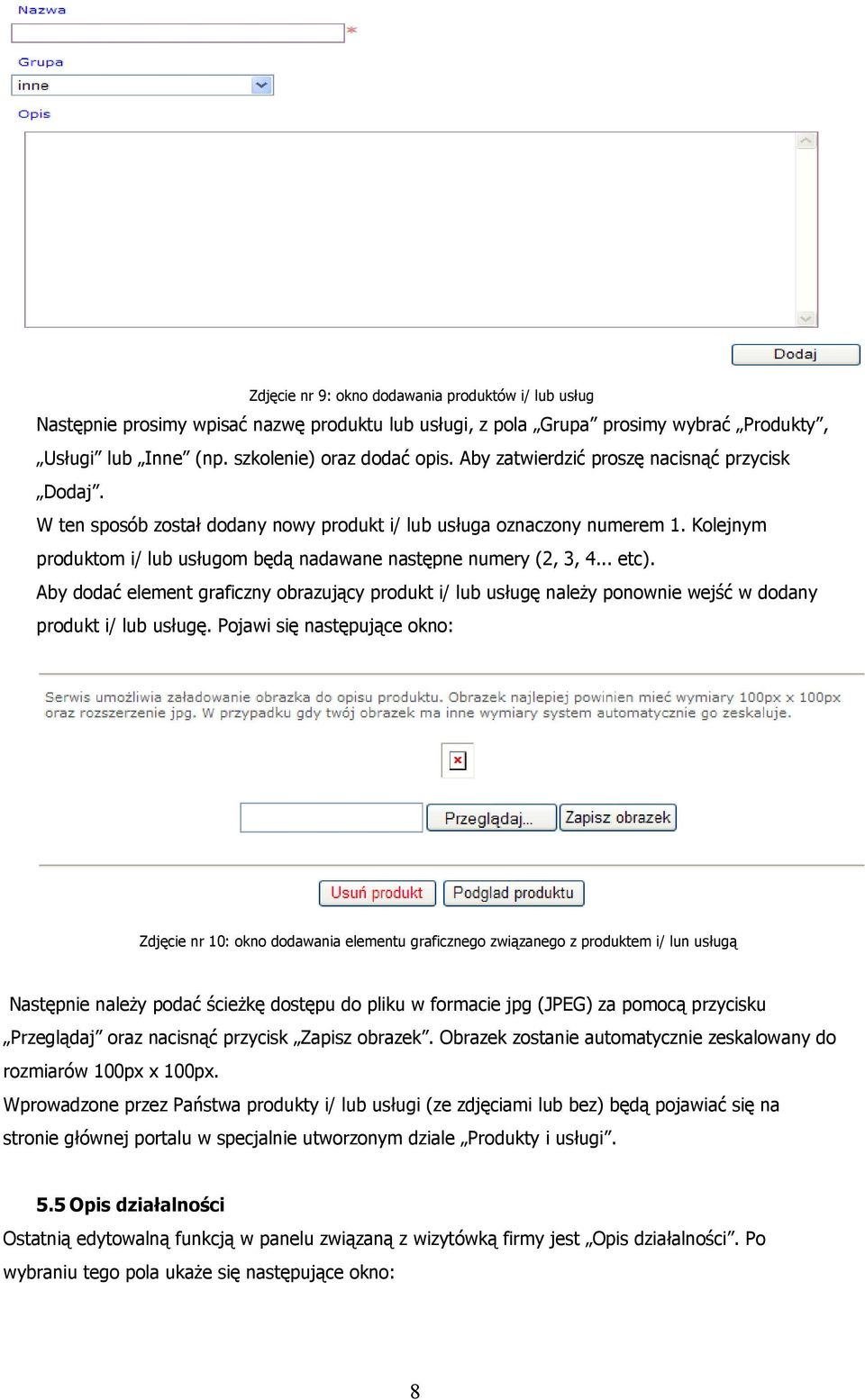 .. etc). Aby dodać element graficzny obrazujący produkt i/ lub usługę należy ponownie wejść w dodany produkt i/ lub usługę.