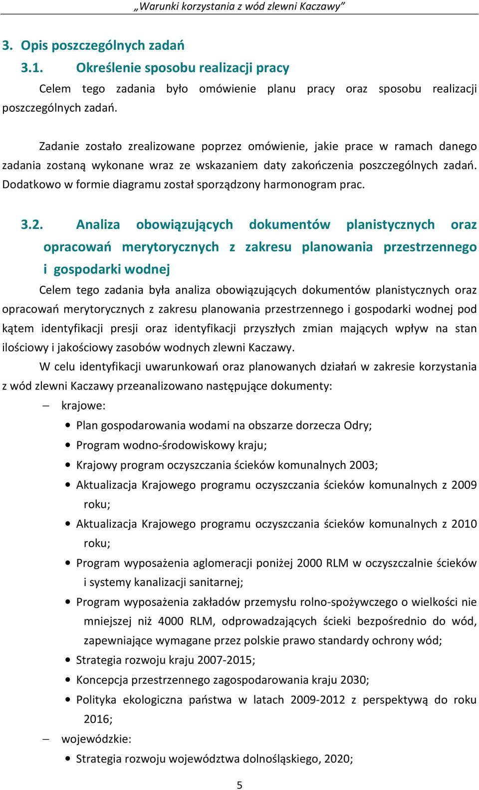 Dodatkowo w formie diagramu został sporządzony harmonogram prac. 3.2.