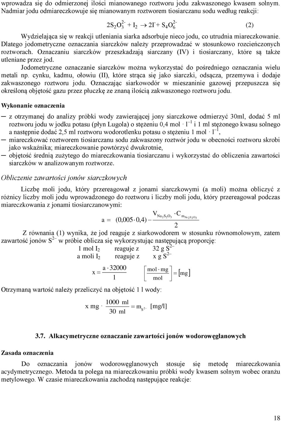 utrudnia miareczkowanie. Dlatego jodometryczne oznaczania siarczków należy przeprowadzać w stosunkowo rozcieńczonych roztworach.