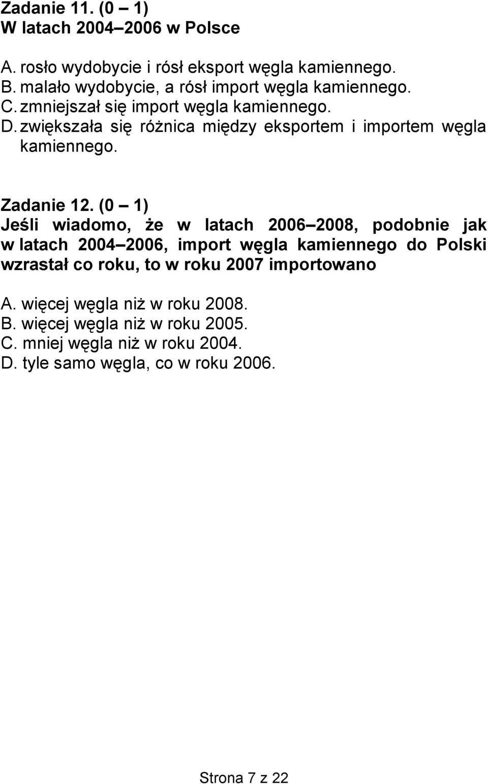 zwiększała się różnica między eksportem i importem węgla kamiennego. Zadanie 12.