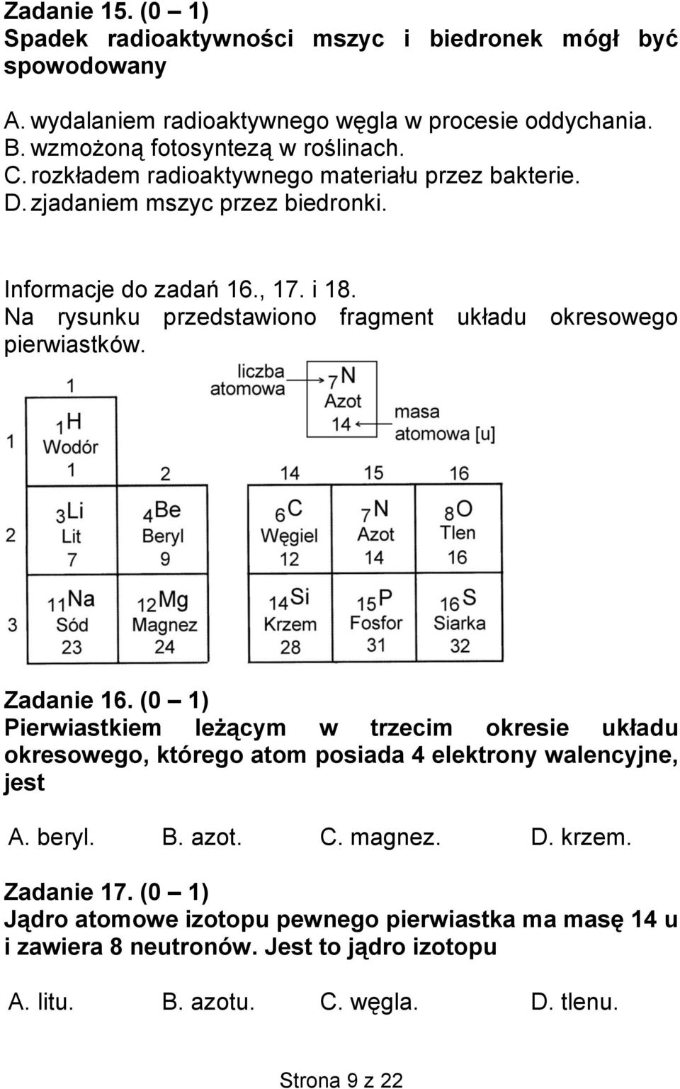 Na rysunku przedstawiono fragment układu okresowego pierwiastków. Zadanie 16.