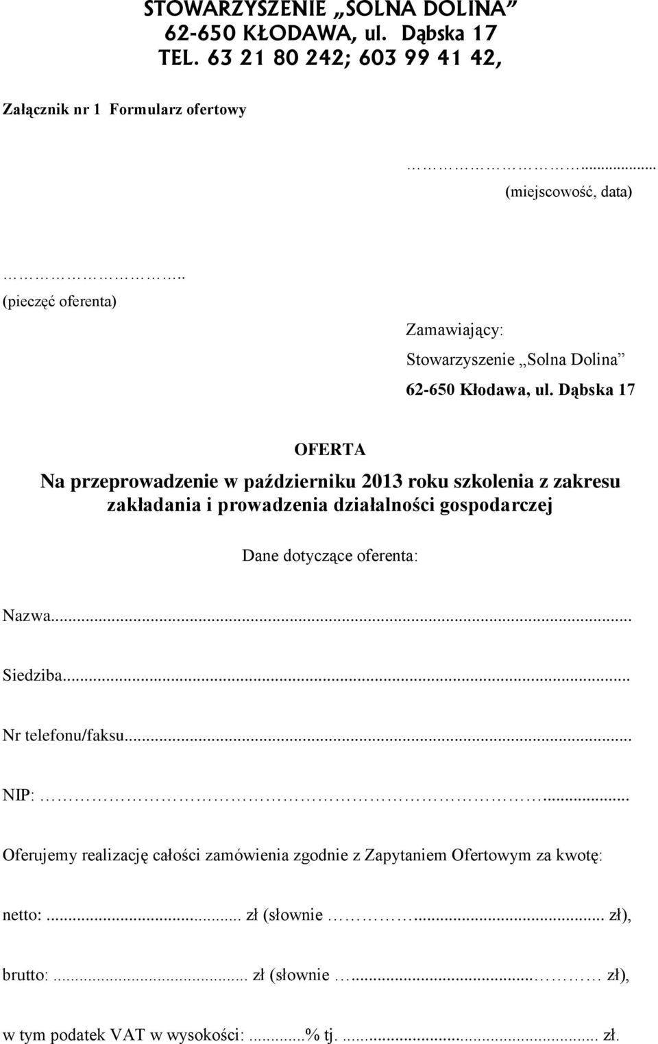 Dąbska 17 OFERTA Na przeprowadzenie w październiku 2013 roku szkolenia z zakresu zakładania i prowadzenia działalności gospodarczej