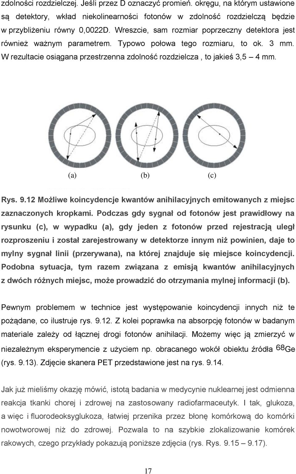 (a) (b) (c) Rys. 9.12 Możliwe koincydencje kwantów anihilacyjnych emitowanych z miejsc zaznaczonych kropkami.