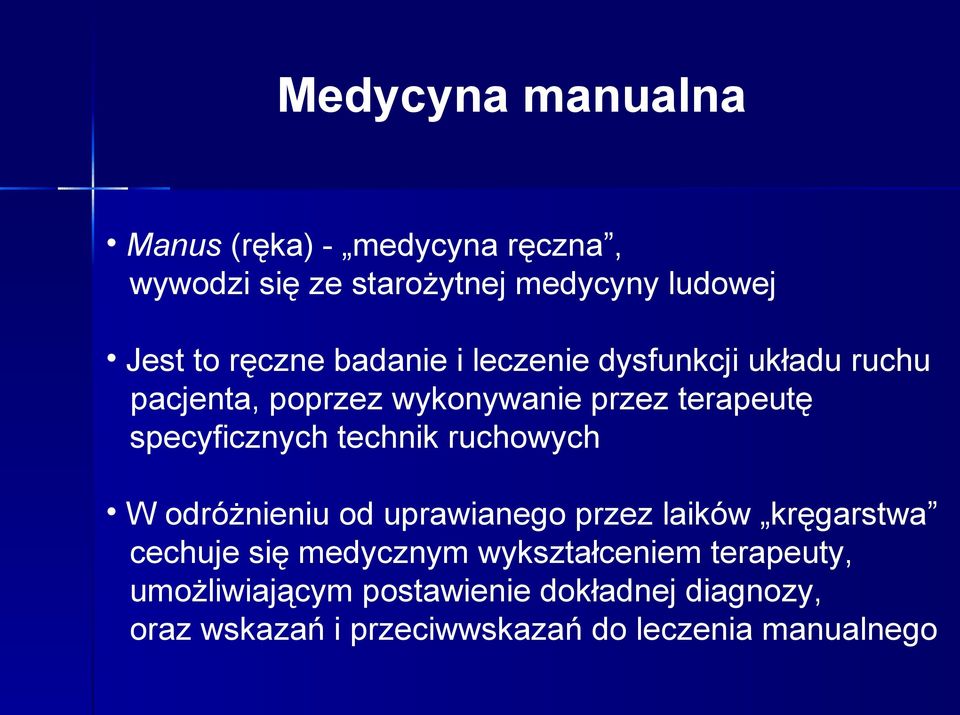 specyficznych technik ruchowych W odróżnieniu od uprawianego przez laików kręgarstwa cechuje się medycznym