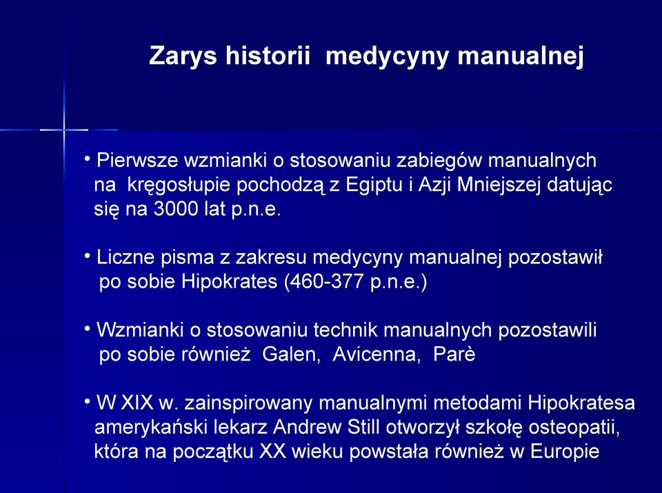 zainspirowany manualnymi metodami Hipokratesa amerykański lekarz Andrew Still otworzył szkołę osteopatii, która na początku XX