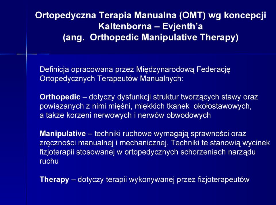 struktur tworzących stawy oraz powiązanych z nimi mięśni, miękkich tkanek okołostawowych, a także korzeni nerwowych i nerwów obwodowych Manipulative