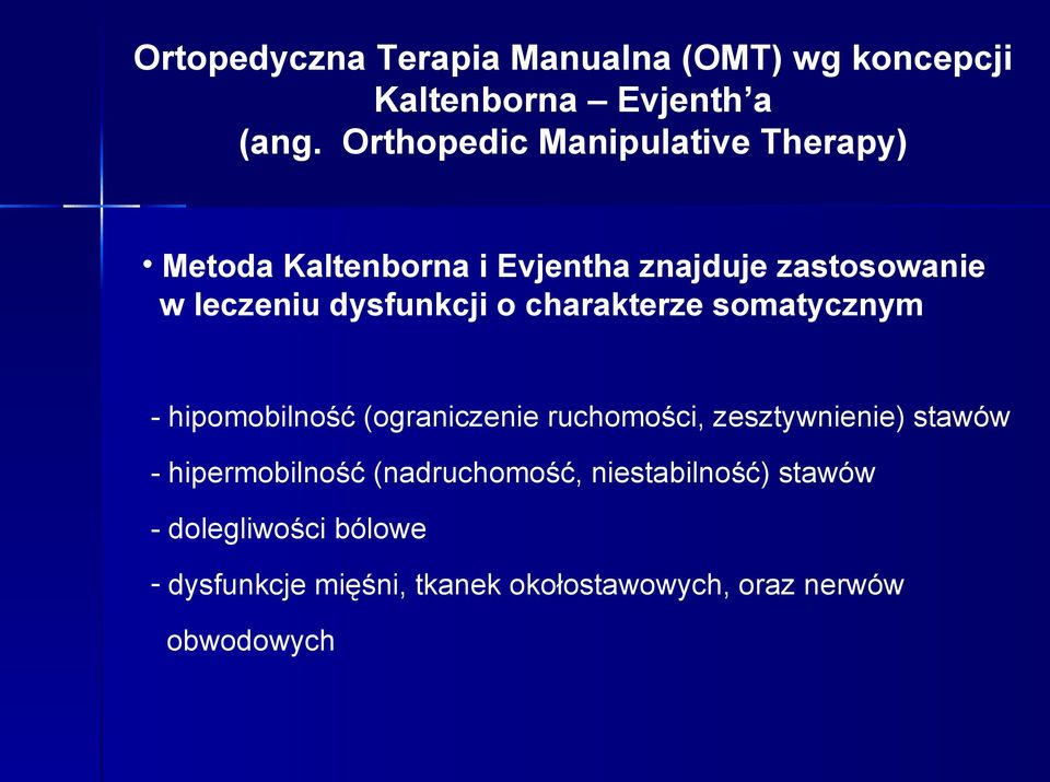 dysfunkcji o charakterze somatycznym - hipomobilność (ograniczenie ruchomości, zesztywnienie) stawów -