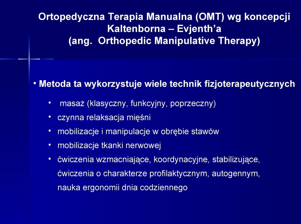 funkcyjny, poprzeczny) czynna relaksacja mięśni mobilizacje i manipulacje w obrębie stawów mobilizacje tkanki