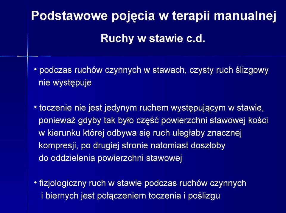 kości w kierunku której odbywa się ruch uległaby znacznej kompresji, po drugiej stronie natomiast doszłoby do