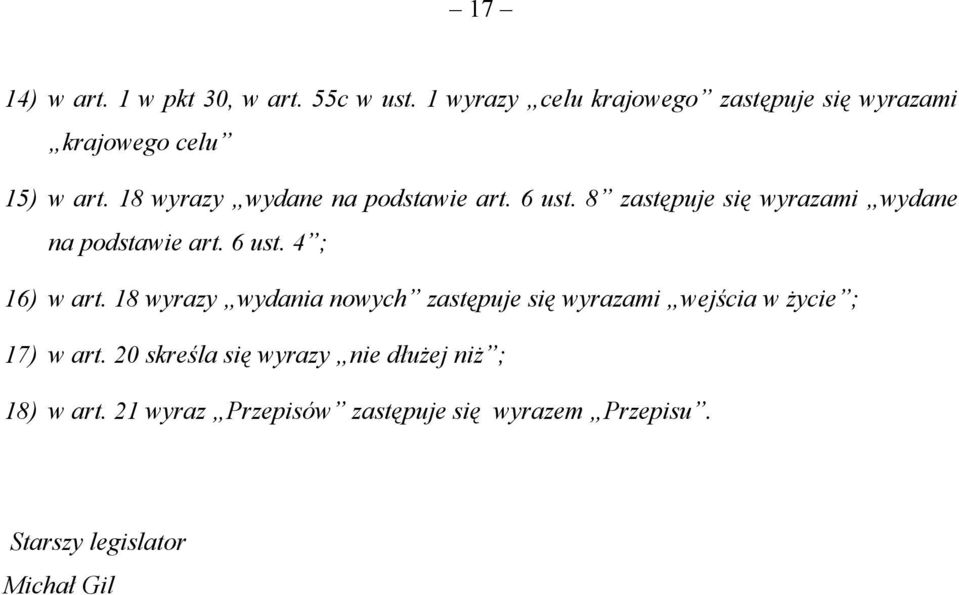 6 ust. 8 zastępuje się wyrazami wydane na podstawie art. 6 ust. 4 ; 16) w art.