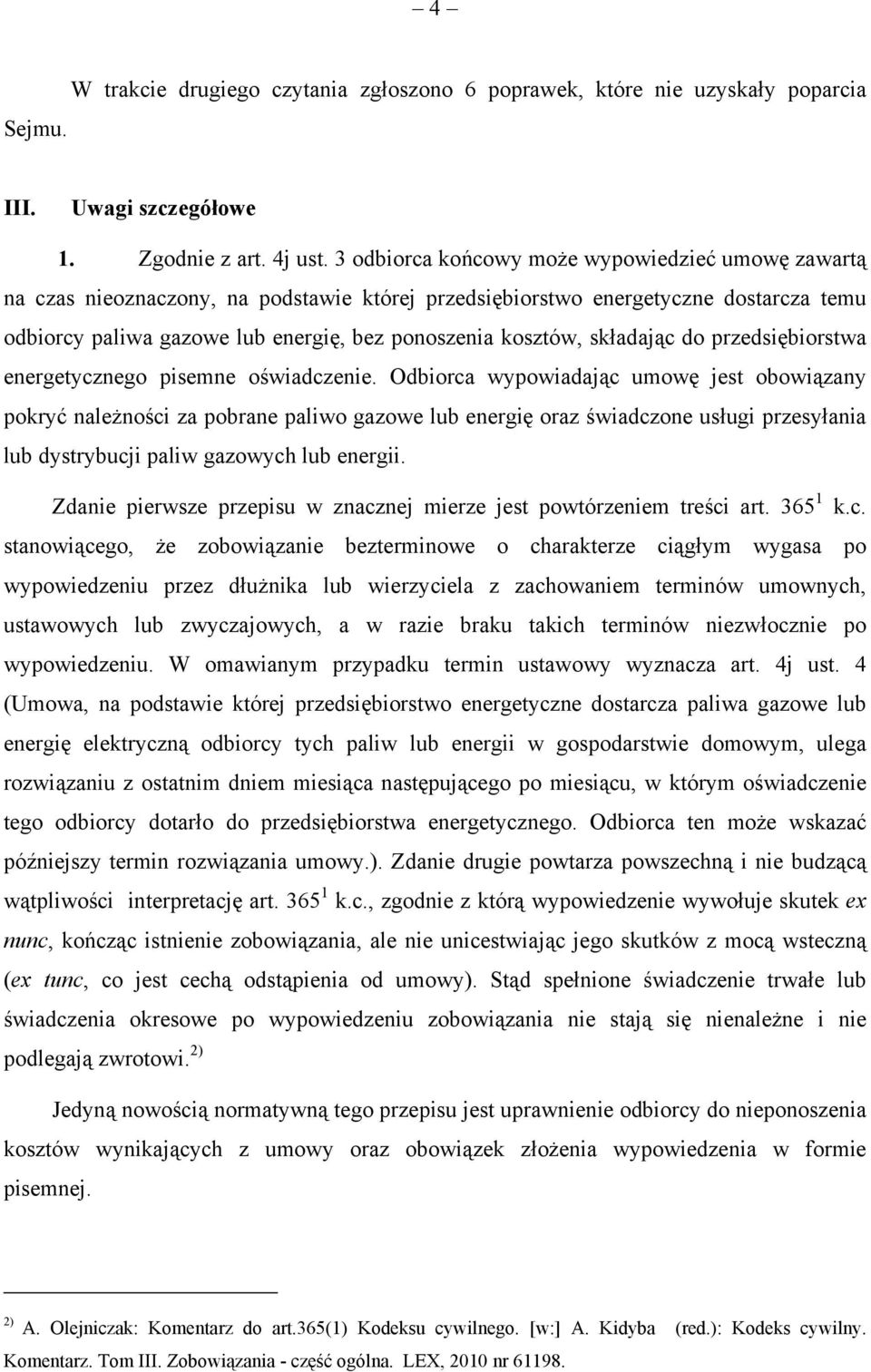 składając do przedsiębiorstwa energetycznego pisemne oświadczenie.