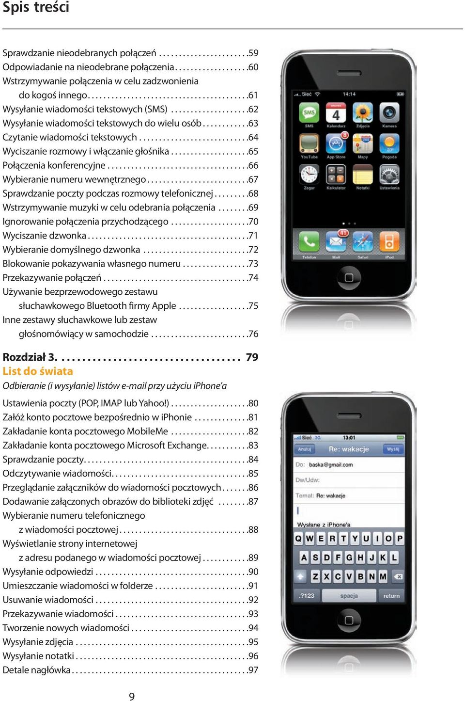 ...........................64 Wyciszanie rozmowy i włączanie głośnika....................65 Połączenia konferencyjne....................................66 Wybieranie numeru wewnętrznego.