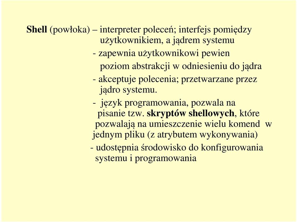 systemu. - język programowania, pozwala na pisanie tzw.