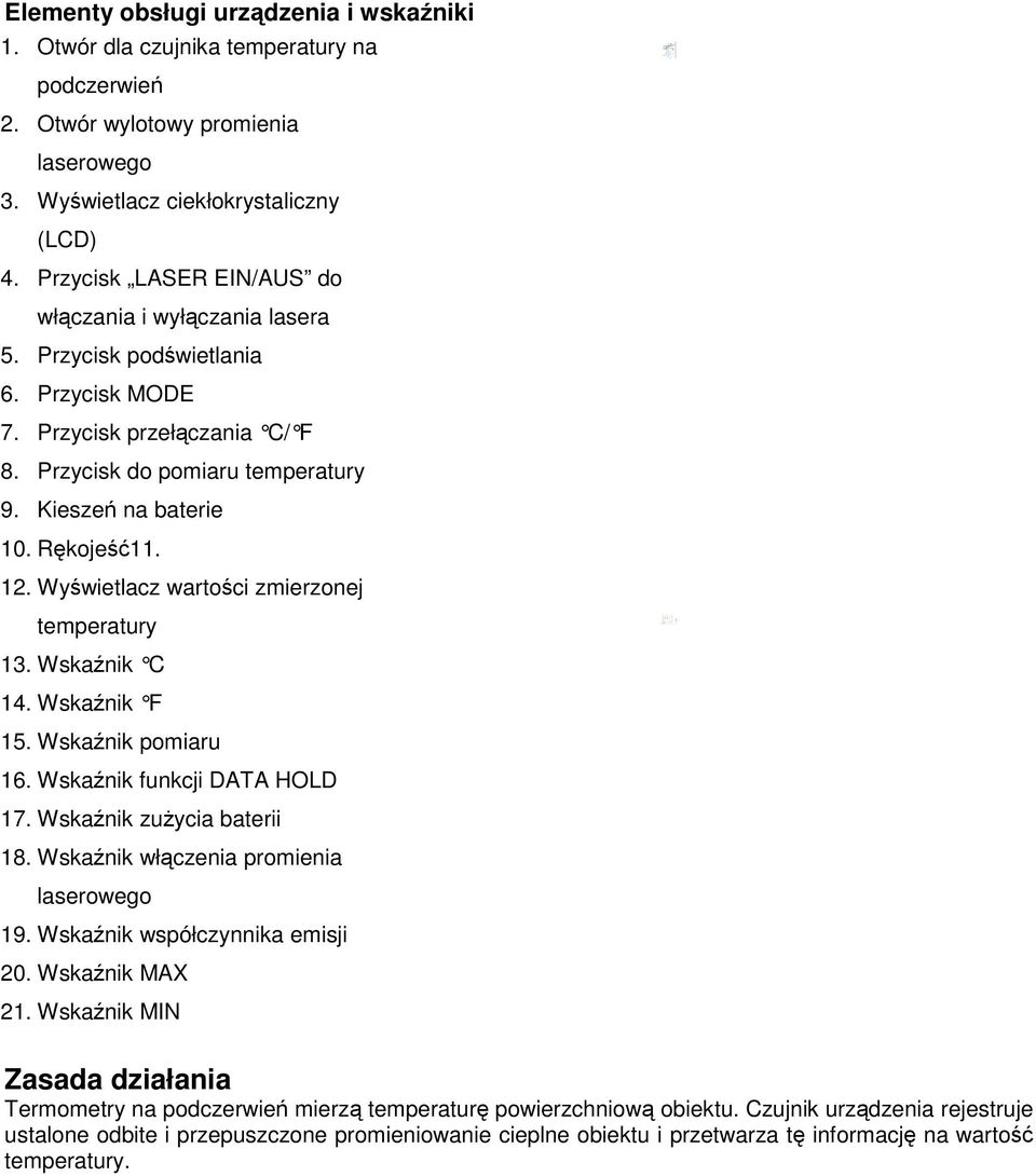 Rękojeść11. 12. Wyświetlacz wartości zmierzonej temperatury 13. Wskaźnik C 14. Wskaźnik F 15. Wskaźnik pomiaru 16. Wskaźnik funkcji DATA HOLD 17. Wskaźnik zużycia baterii 18.