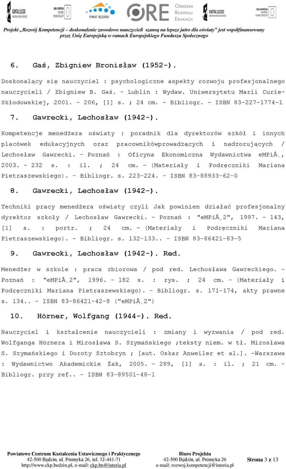 Kompetencje menedżera oświaty : poradnik dla dyrektorów szkół i innych placówek edukacyjnych oraz pracownikówprowadzących i nadzorujących / Lechosław Gawrecki.