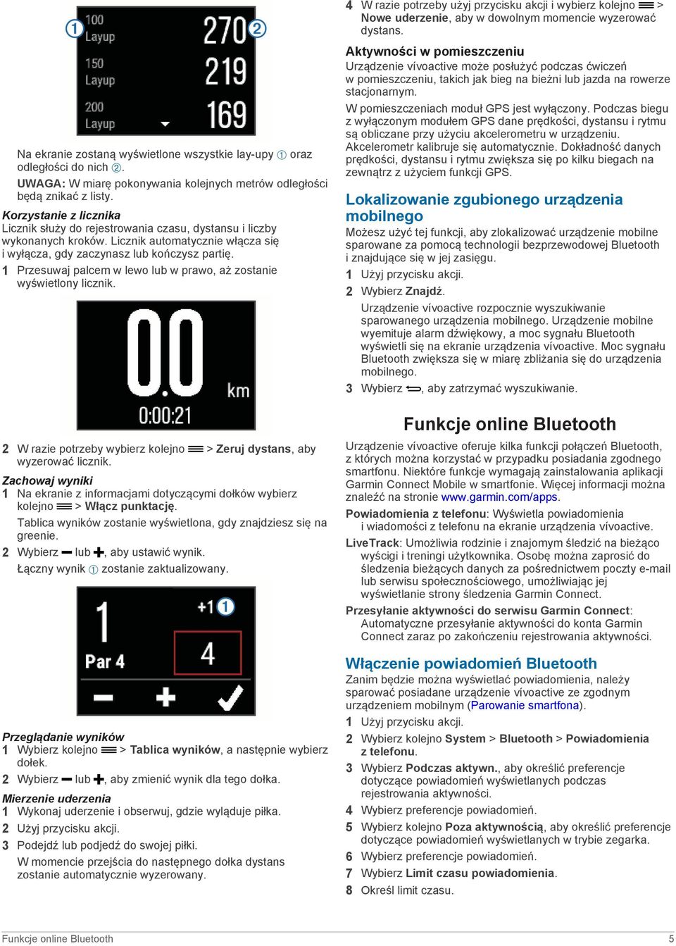 1 Przesuwaj palcem w lewo lub w prawo, aż zostanie wyświetlony licznik. 2 W razie potrzeby wybierz kolejno > Zeruj dystans, aby wyzerować licznik.