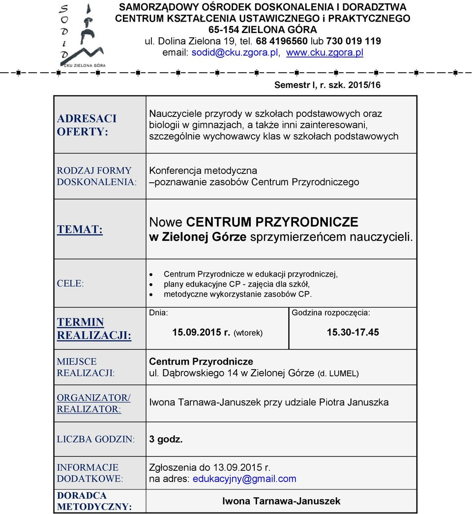 Konferencja metodyczna poznawanie zasobów Centrum Przyrodniczego Nowe CENTRUM PRZYRODNICZE w Zielonej Górze sprzymierzeńcem nauczycieli.