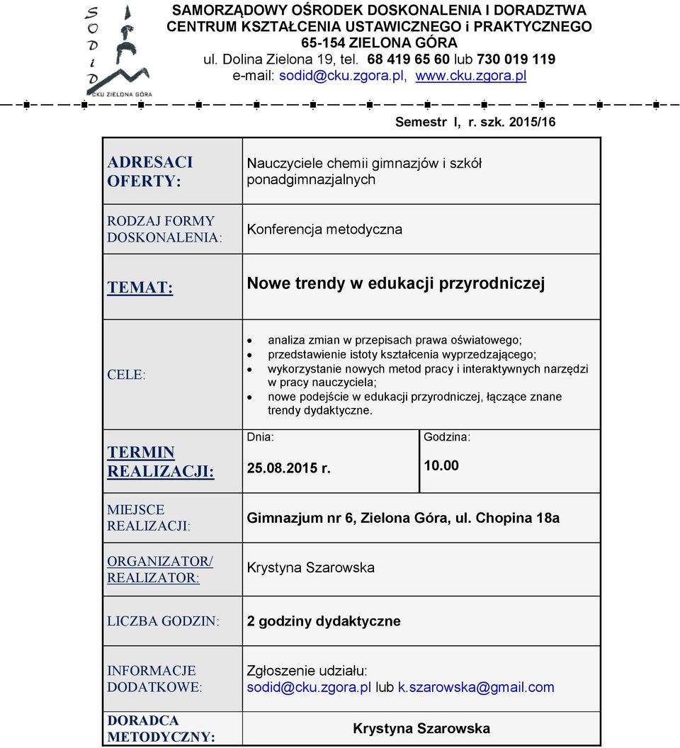 pl Nauczyciele chemii gimnazjów i szkół ponadgimnazjalnych Konferencja metodyczna Nowe trendy w edukacji przyrodniczej analiza zmian w przepisach prawa oświatowego;