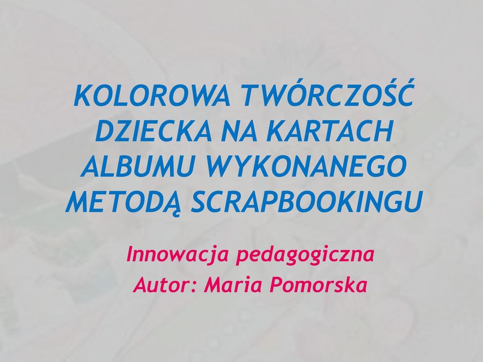 METODĄ SCRAPBOOKINGU Innowacja