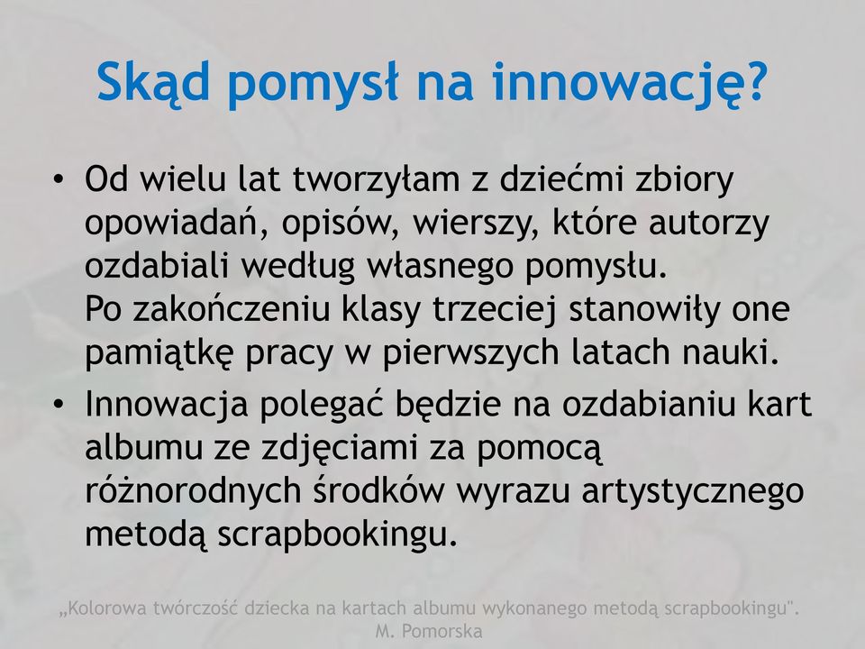 według własnego pomysłu.