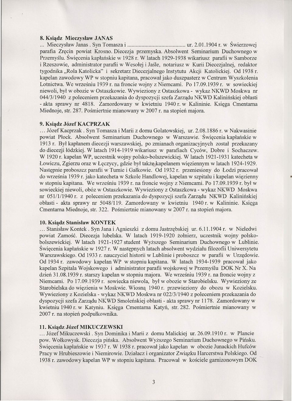 W latach 1929-1938 wikariusz parafii w Samborze i Rzeszowie, administrator parafii w Wesołej ijaśle, notariusz w Kurii Diecezjalnej, redaktor tygodnika "Rola Katolicka" i sekretarz Diecezjalnego