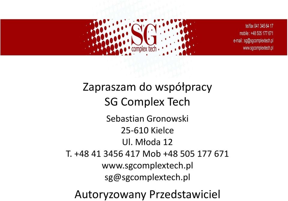 Młoda 12 T. +48 413456417 Mob +48 505177671 www.