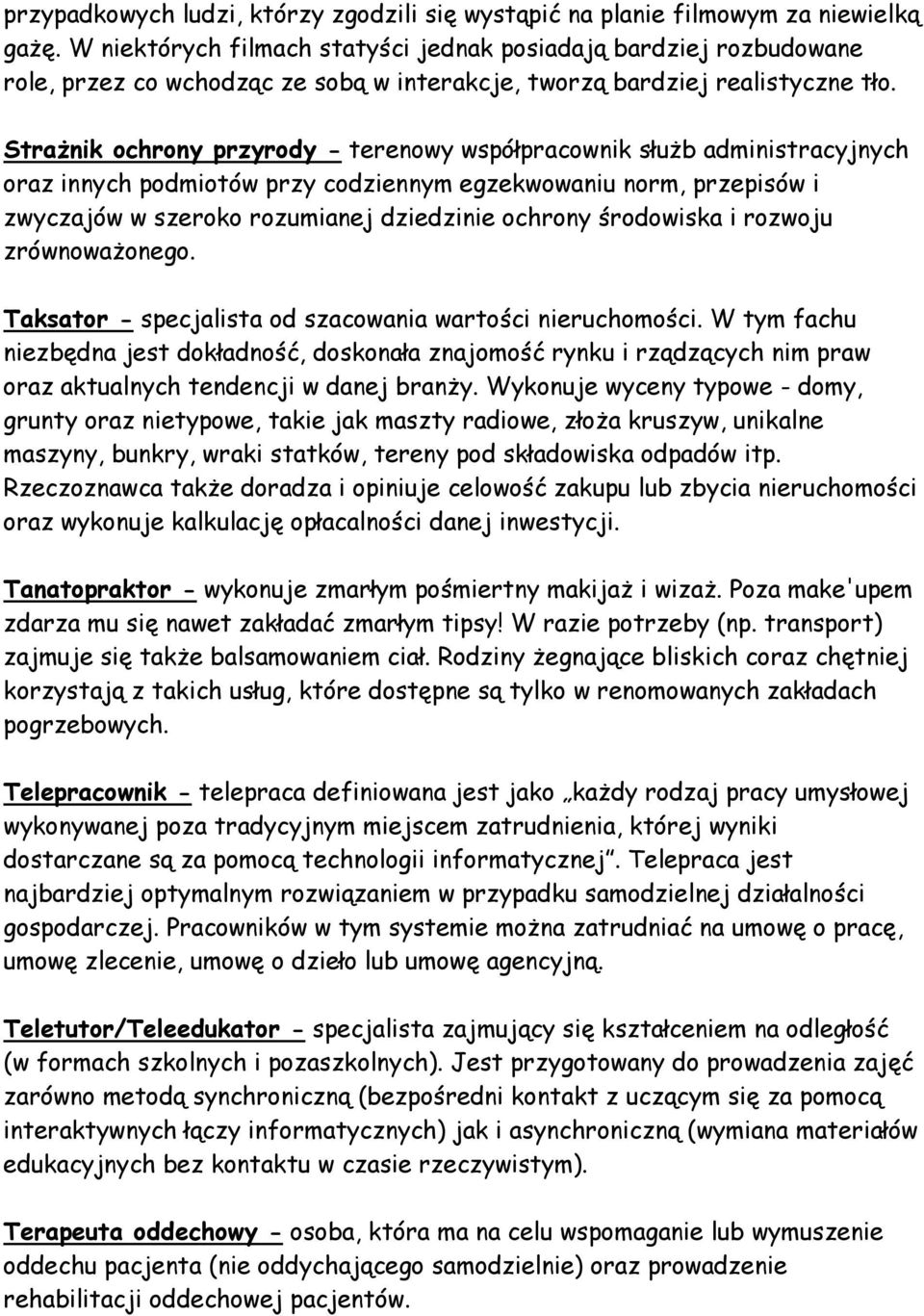 Strażnik ochrony przyrody - terenowy współpracownik służb administracyjnych oraz innych podmiotów przy codziennym egzekwowaniu norm, przepisów i zwyczajów w szeroko rozumianej dziedzinie ochrony