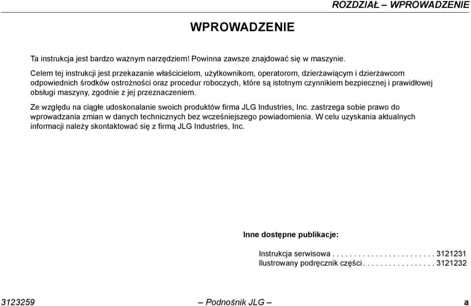 bezpiecznej i prawidłowej obsługi maszyny, zgodnie z jej przeznaczeniem. Ze względu na ciągłe udoskonalanie swoich produktów firma JLG Industries, Inc.