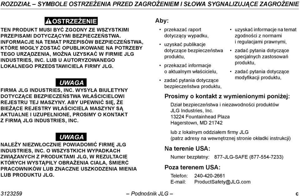 LUB U AUTORYZOWANEGO LOKALNEGO PRZEDSTAWICIELA FIRMY JLG. FIRMA JLG INDUSTRIES, INC. WYSYŁA BIULETYNY DOTYCZĄCE BEZPIECZEŃSTWA WŁAŚCICIELOWI REJESTRU TEJ MASZYNY.