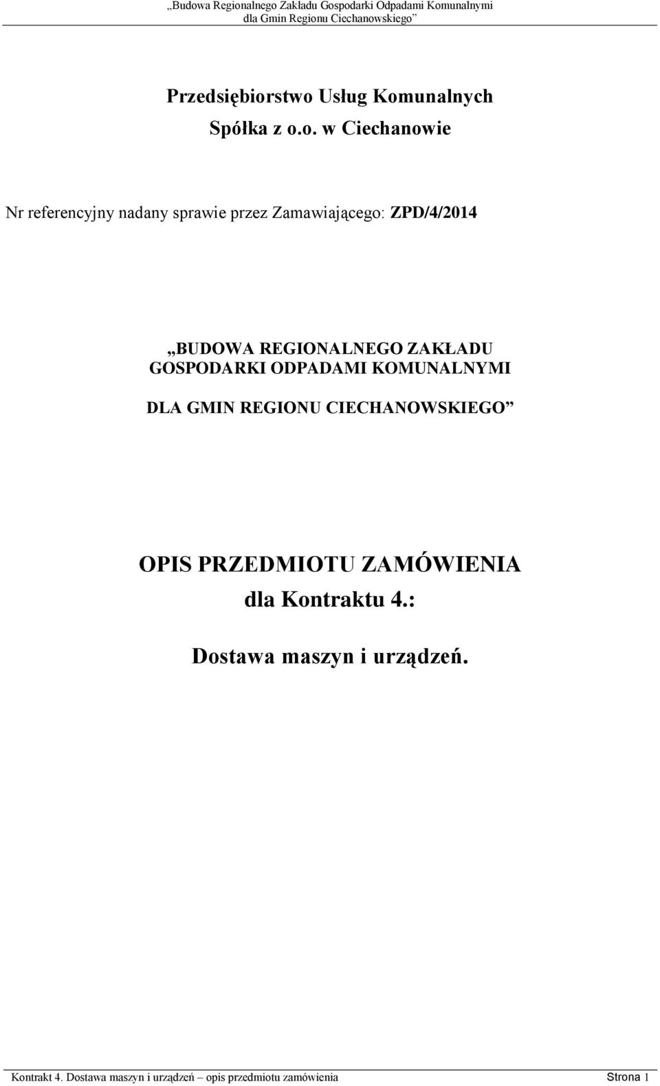 Zamawiającego: ZPD/4/2014 BUDOWA REGIONALNEGO ZAKŁADU GOSPODARKI ODPADAMI KOMUNALNYMI DLA