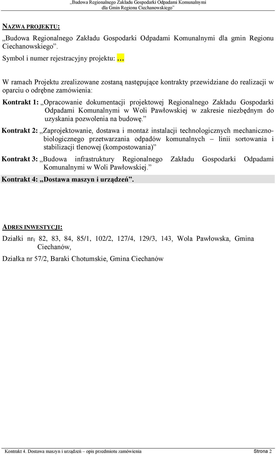 projektowej Regionalnego Zakładu Gospodarki Odpadami Komunalnymi w Woli Pawłowskiej w zakresie niezbędnym do uzyskania pozwolenia na budowę.