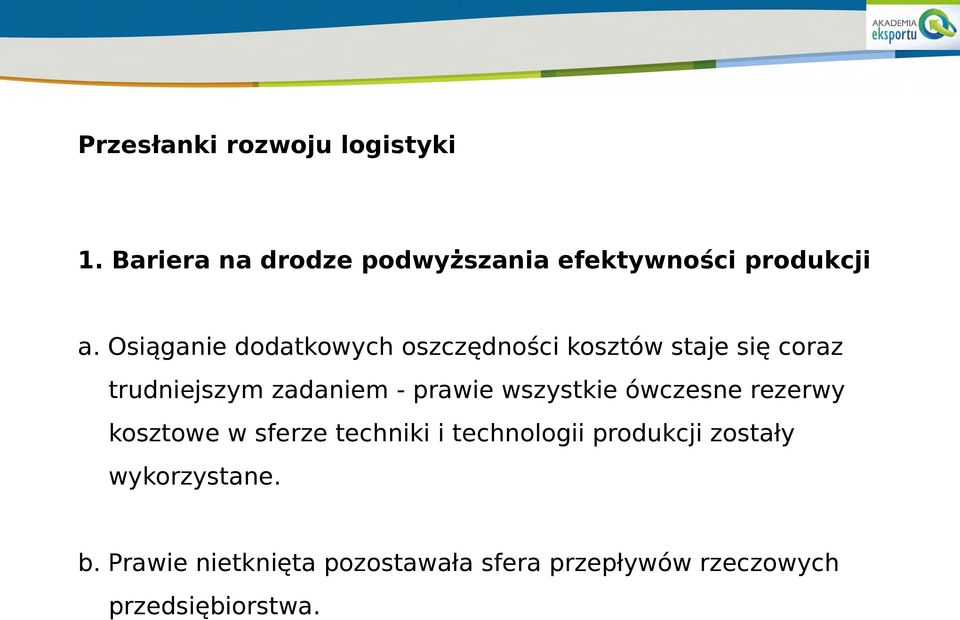 wszystkie ówczesne rezerwy kosztowe w sferze techniki i technologii produkcji zostały