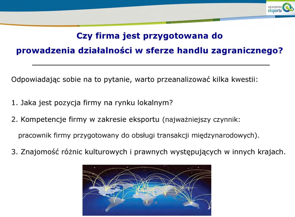 Jaka jest pozycja firmy na rynku lokalnym? 2.