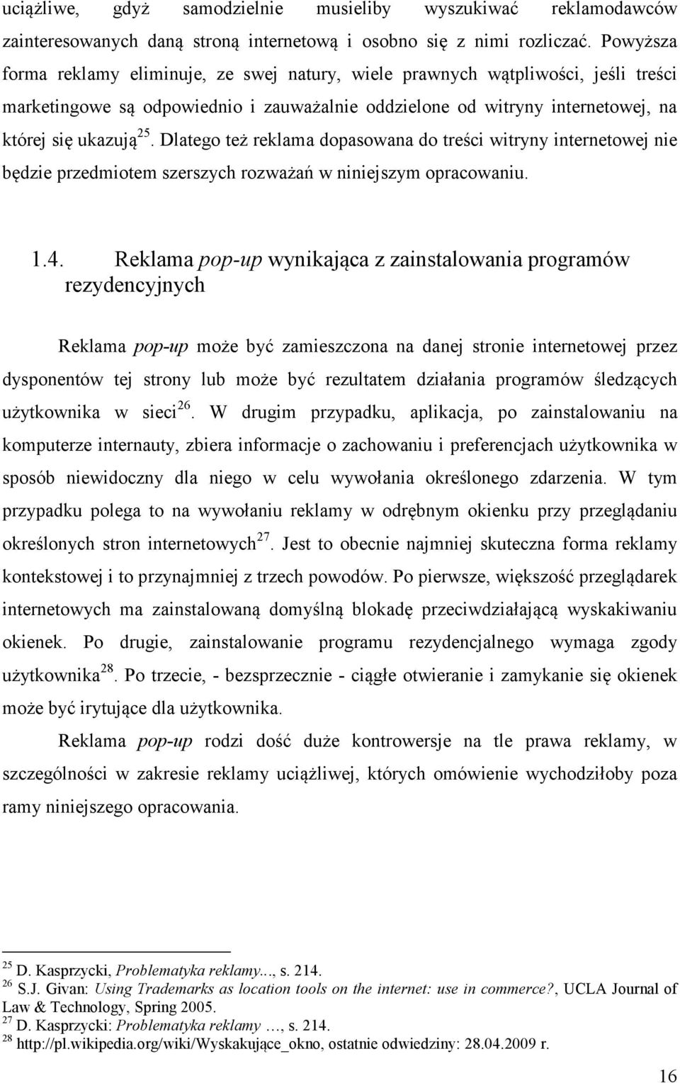 Dlatego też reklama dopasowana do treści witryny internetowej nie będzie przedmiotem szerszych rozważań w niniejszym opracowaniu. 1.4.