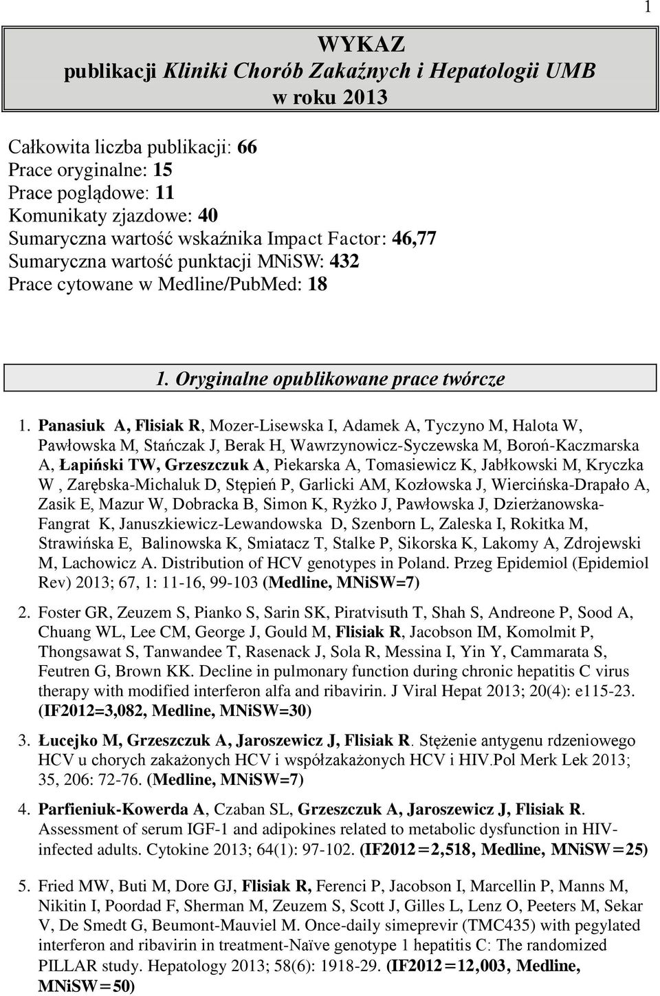 Panasiuk A, Flisiak R, Mozer-Lisewska I, Adamek A, Tyczyno M, Halota W, Pawłowska M, Stańczak J, Berak H, Wawrzynowicz-Syczewska M, Boroń-Kaczmarska A, Łapiński TW, Grzeszczuk A, Piekarska A,