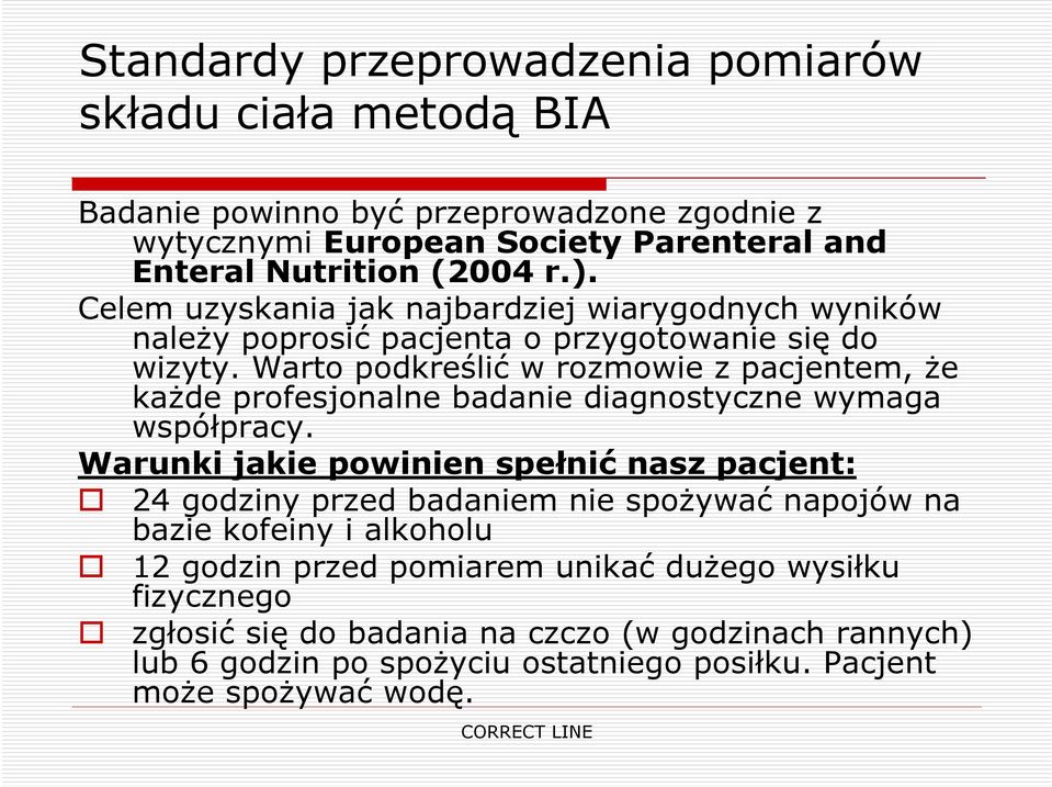 Warto podkreślić w rozmowie z pacjentem, że każde profesjonalne badanie diagnostyczne wymaga współpracy.