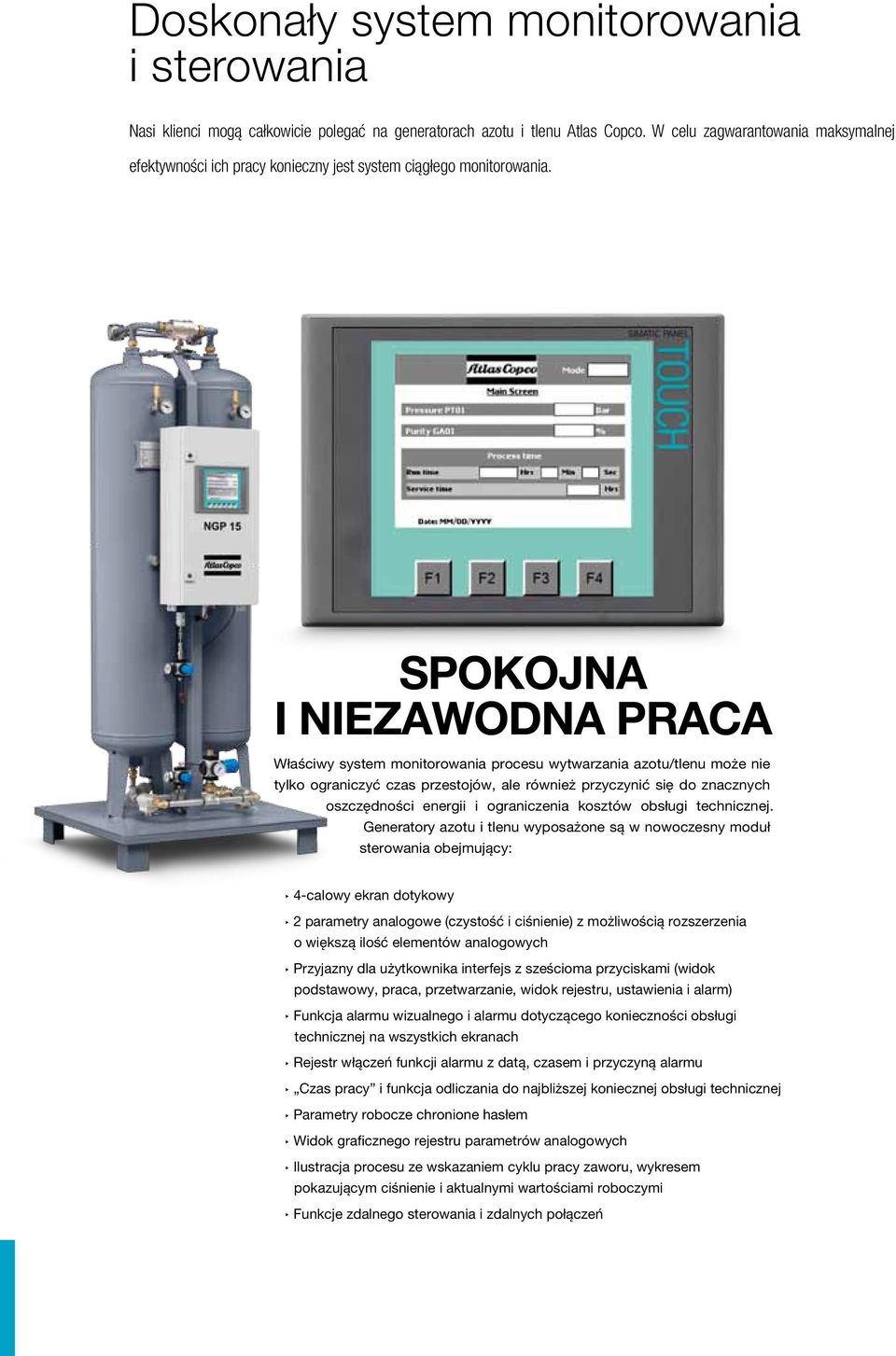 Spokojna i niezawodna praca Właściwy system monitorowania procesu wytwarzania azotu/tlenu może nie tylko ograniczyć czas przestojów, ale również przyczynić się do znacznych oszczędności energii i