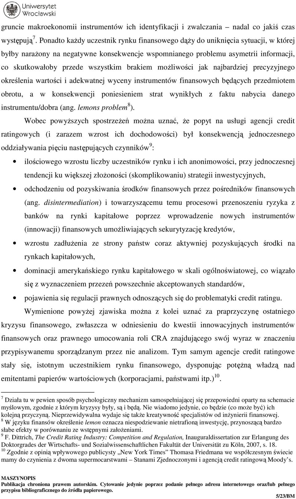 brakiem możliwości jak najbardziej precyzyjnego określenia wartości i adekwatnej wyceny instrumentów finansowych będących przedmiotem obrotu, a w konsekwencji poniesieniem strat wynikłych z faktu