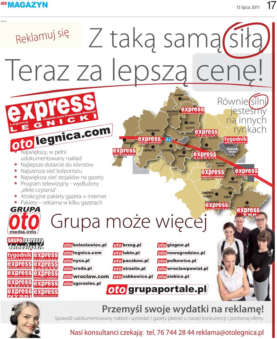 Najszersza sieć kolportażu Największa sieć stojaków na gazety Program telewizyjny - wydłużony efekt czytania Atrakcyjne pakiety gazeta + internet Pakiety reklama w kilku gazetach GRUPA media.