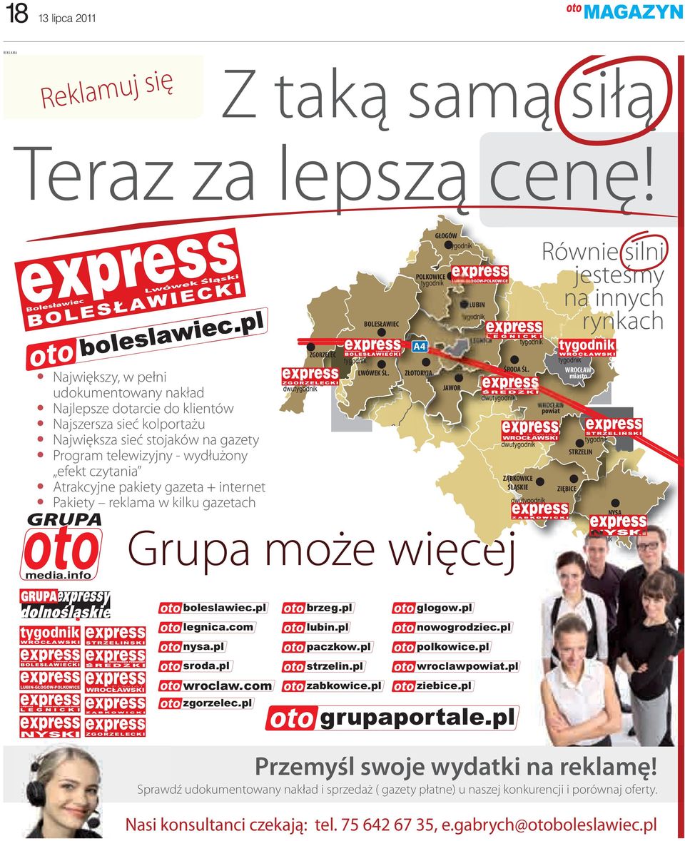 Najszersza sieć kolportażu Największa sieć stojaków na gazety Program telewizyjny - wydłużony efekt czytania Atrakcyjne pakiety gazeta + internet Pakiety reklama w kilku gazetach GRUPA media.