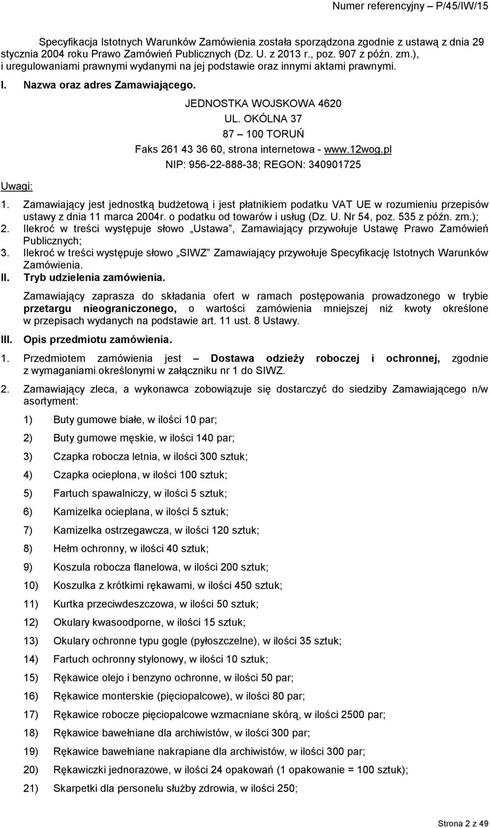 OKÓLNA 37 87 100 TORUŃ Faks 261 43 36 60, strona internetowa - www.12wog.pl NIP: 956-22-888-38; REGON: 340901725 1.