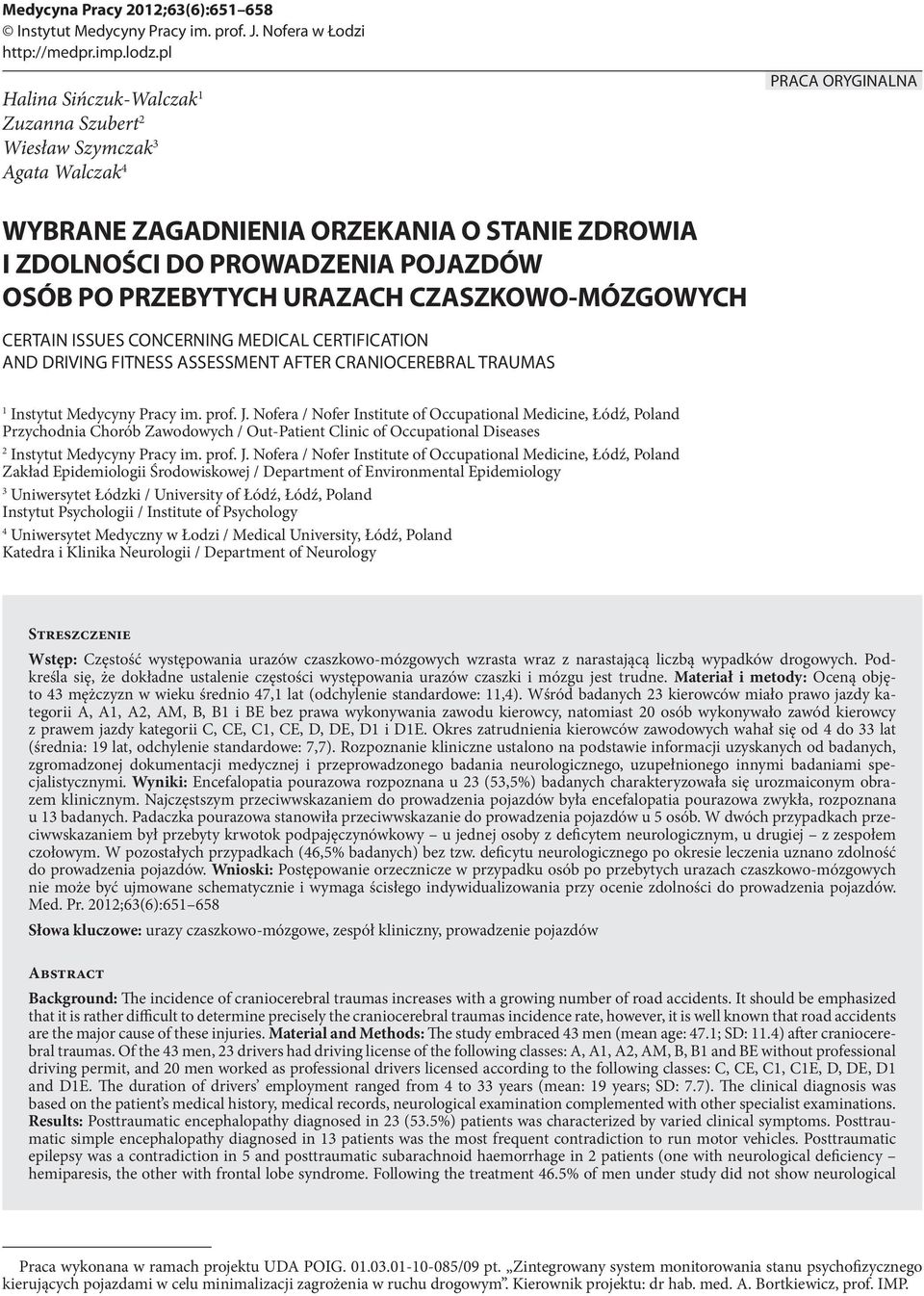 URAZACH CZASZKOWO-MÓZGOWYCH CERTAIN ISSUES CONCERNING MEDICAL CERTIFICATION AND DRIVING FITNESS ASSESSMENT AFTER CRANIOCEREBRAL TRAUMAS 1 Instytut Medycyny Pracy im. prof. J.