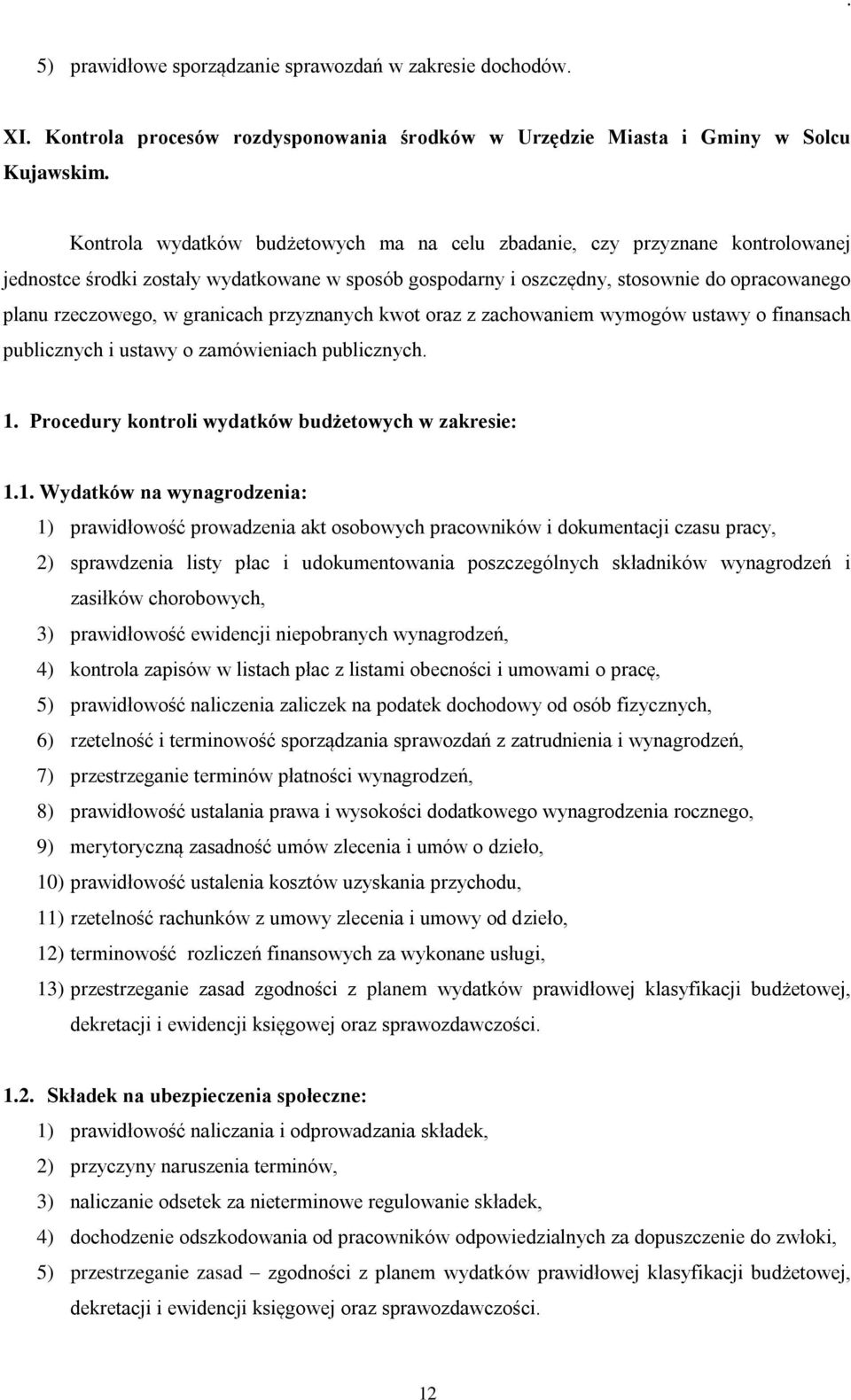 granicach przyznanych kwot oraz z zachowaniem wymogów ustawy o finansach publicznych i ustawy o zamówieniach publicznych. 1.