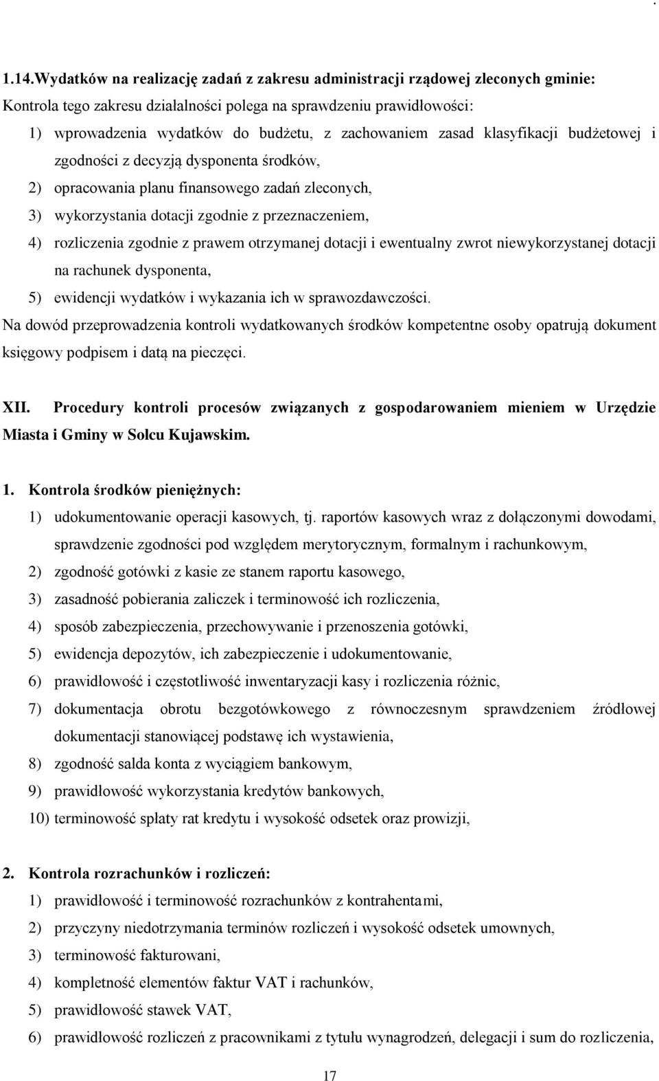 zgodnie z prawem otrzymanej dotacji i ewentualny zwrot niewykorzystanej dotacji na rachunek dysponenta, 5) ewidencji wydatków i wykazania ich w sprawozdawczości.